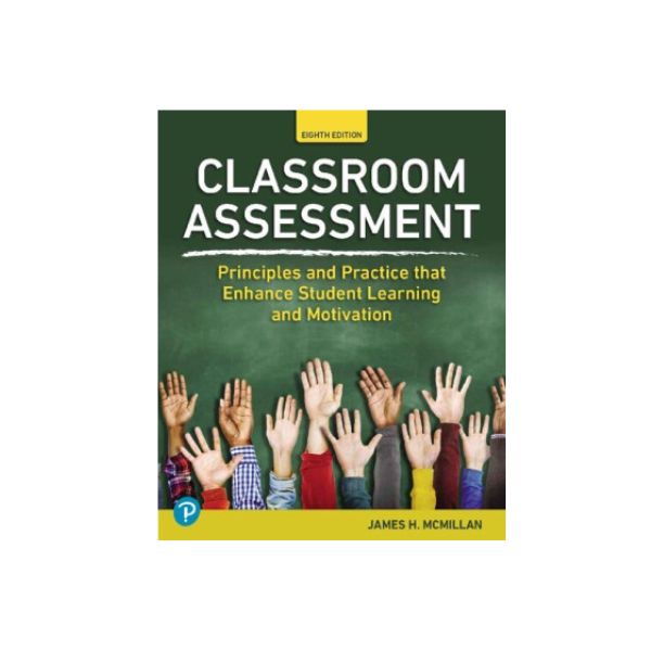 Classroom Assessment: Principles and Practice that Enhance Student Learning and Motivation, 7th edition