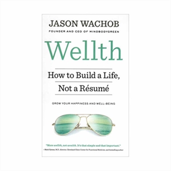 Wellth - How to Build a Life Not a Resume