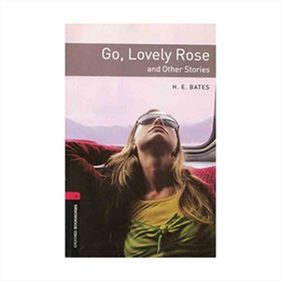 Oxford Bookworms 3 Go Lovely Rose and other Stories