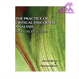 The Practice of Critical Discourse Analysis : an Introduction