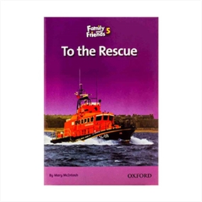 Family and Friends Readers 5 To the Rescue
