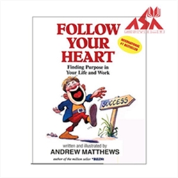 Follow Your Heart : Finding Purpose in Your Life and Work