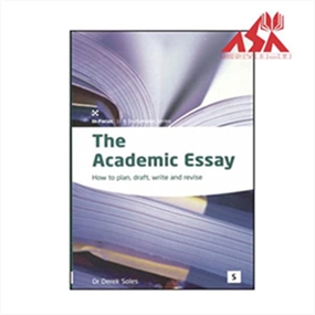 The Academic Essay : How to Plan, Draft, Write and Revise