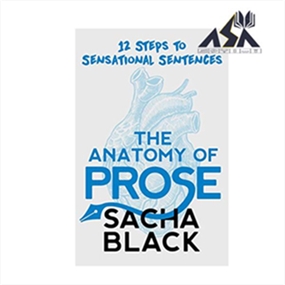 The Anatomy of Prose: 12 Steps to Sensational Sentences