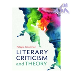 Literary Criticism and Theory From Plato to Postcolonialism