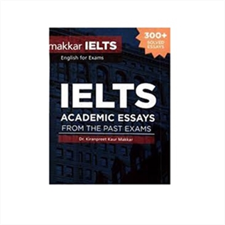Makkar IELTS Academic Essays From The Past Exams