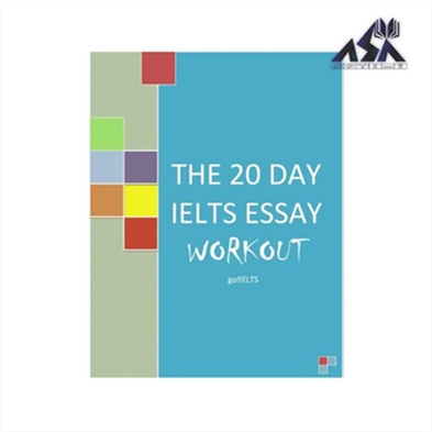 THE 20 DAY IELTS ESSAY WORKOUT