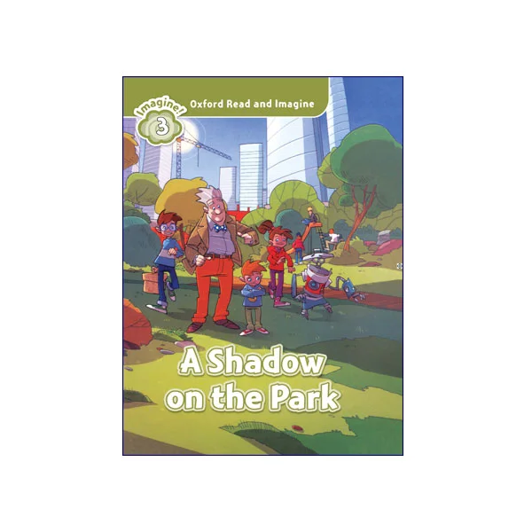 Oxford Read And Imagine 3 A Shadow On The Park