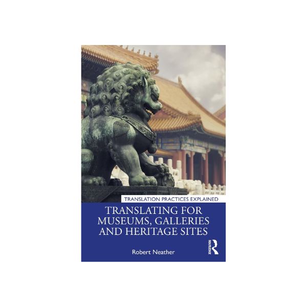 Translating for Museums Galleries and Heritage Sites